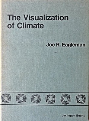 VISUALIZATION OF CLIMATE (LEXINGTON BOOKS) By Joe R. Eagleman - Hardcover