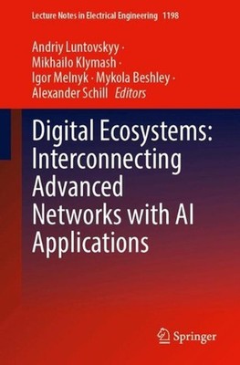 Digital Ecosystems: Interconnecting Advanced Networks with AI Applications by An