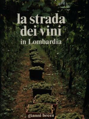 DIE WEINSTRASSE IN DER LOMBARDEI BRERA GIANNI - PIFFERI ENZO VERLAG E.P.I.