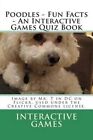 Poodles - Fun Facts - An Interactive Games Quiz Book by Interactive Games (Paperback / softback, 2012)