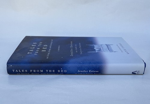 Tales from the Bed : On Living, Dying, and Having It All by Jenifer Estess... - Foto 3 di 3