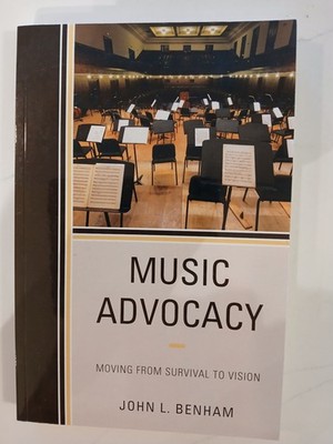 Music Advocacy - Moving from Survival to Vision Paperback John Benham