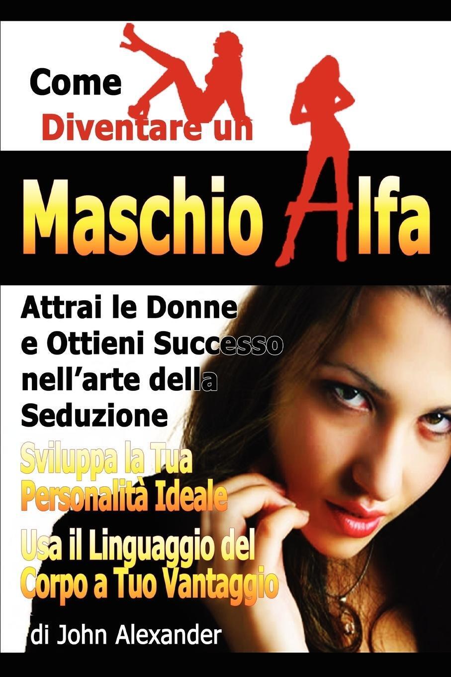 John Alexander | Come Diventare Un Maschio Dominante | Taschenbuch |
