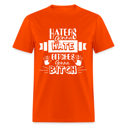 Haters Gonna Hate Bitches Gonna Bitch T-Shirt - Picture 47 of 71