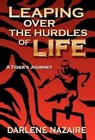 Leaping Over the Hurdles of Life-A Tiger's Journey by Darlene Nazaire (Hardback, 2011)