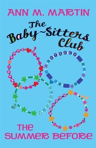 The Baby-Sitters Club: THE SUMMER BEFORE by Ann M. Martin (2010, Hardcover) - Picture 1 of 1