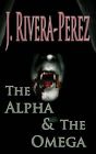 The Alpha & the Omega by J Rivera-Perez (Paperback / softback, 2013)