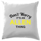 Don't Worry It's an ALLEN Thing! Cushion Surname Custom Name Family Cover