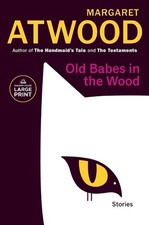 Margaret Atwood Old Babes in the Wood (Paperback)