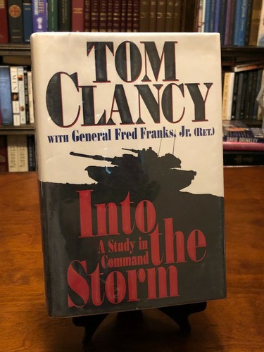 INTO THE STORM: A Study in Command by Tom Clancy & Gen Fred Franks (1ST EDITION) - Picture 1 of 5