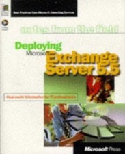 Deploying Microsoft Exchange Server 5.5: Real- World Information for It...