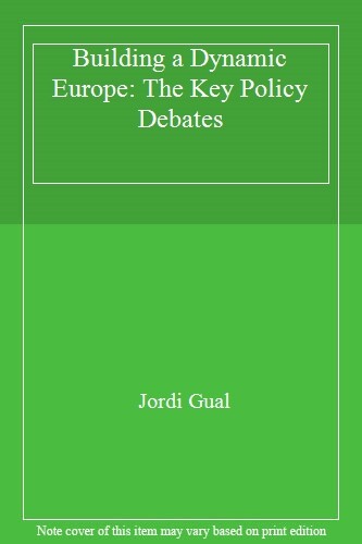 Building a Dynamic Europe: The Key Policy Debates,Jordi Gual - Picture 1 of 1