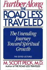 Further Along the Road Less Traveled: The Unending Journey Toward Spiritual