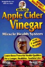 Apple Cider Vinegar: Miracle Health System by Ph.D. Bragg, Patricia, N.D.: Used