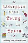 Liturgies for the Young in Years by Dorothy McRae-McMahon (Paperback, 2007)