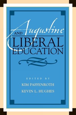 Augustine and Liberal Education by Kim Paffenroth (English) Paperback Book