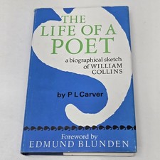 The Life of a Poet: A Biographical Sketch of William Collins by P L Carver