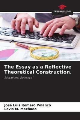 José Luis Romero Polanco (u. a.) | The Essay as a Reflective Theoretical...
