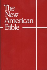 The New American Bible (With the Revised Book of Psalms and the Revised New ...