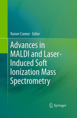 Advances in MALDI and Laser-Induced Soft Ionization Mass Spectrometry Rainer Cra
