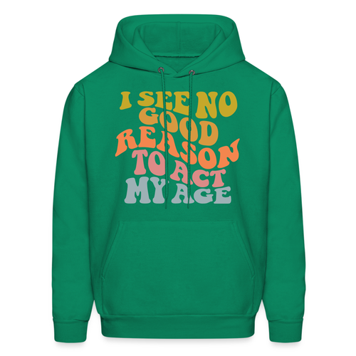 I See No Good Reason To Act My Age Hoodie - Picture 5 of 122