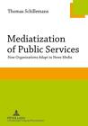 Mediatization of Public Services von Thomas Schillemans (2012, Taschenbuch)