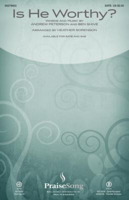 Is He Worthy? PraiseSong Choral SATB Andrew Peterson
