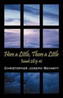 Here a Little, There a Little: Isaiah 28:9-10 by Christopher Joseph Bennett (Paperback / softback, 2008)