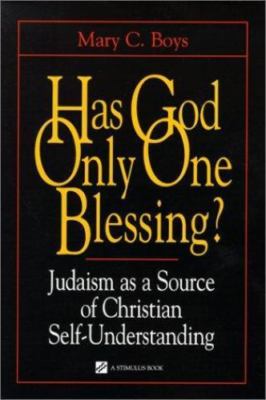 Has God Only One Blessing?: Judaism as a Source of Christian Self-Understanding