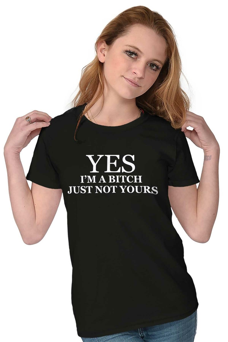 T-shirt Donna Yes Im A Bitch Not Yours Divertente Flirt Regalo - Foto 2