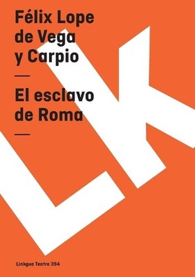 El esclavo de Roma by F?lix Lope de Vega Y. Carpio (Spanish) Paperback Book