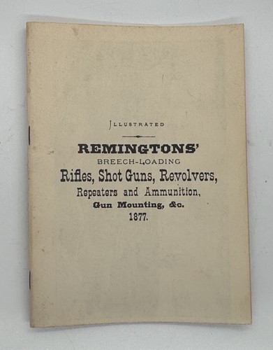 Remington Illustrated 1877 Breech-Loading Catalog Reprint – Rifles, Shotguns, Re