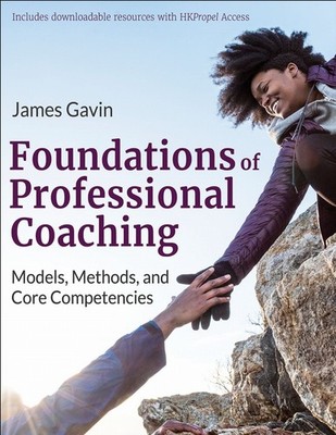 Foundations of Professional Coaching   Models, Methods, and Core Competencies