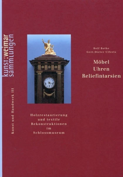 Möbel, Uhren und Reliefintarsien - Schlossmuseum Weimar / Rolf Bothe u.a. - Bild 1 von 1