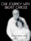 Our Journey With Breast Cancer by Dawn and Andrew Gaskin 1438903332 Authorhouse