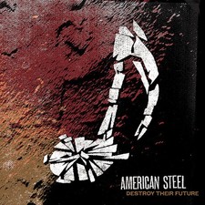 Destroy Their Future by American Steel [CD]