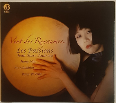 Les Passions Jean-Marc Andrieu Jiang Nan Mandaakhai Yang Yi-Ping Vents des Royau