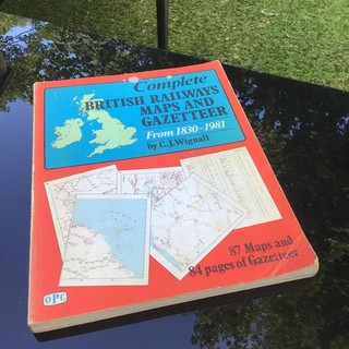 COMPLETE BRITISH RAILWAYS MAPS AND GAZETTEER 1830 1981 CJ Wignall pls read &pics