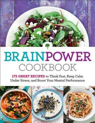 Brain Power Cookbook: 175 Great Recipes toThink Fast, Kepp Calm Unde - VERY GOOD