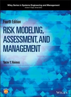 Risk Modeling, Assessment, and Management by Yacov Y. Haimes: New