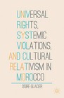 Universal Rights, Systemic Violations, and Cultural Relativism in Morocco by Osire Glacier (Hardback, 2013)