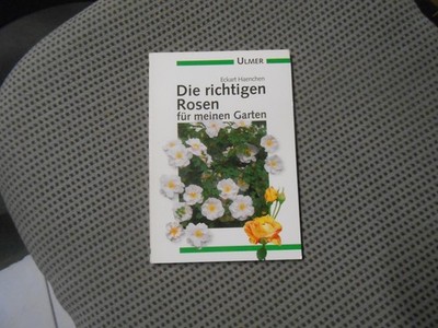 Die richtigen Rosen für meinen Garten Haenchen, Eckart  Ulmer Erstausgabe