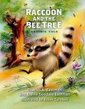 The Raccoon and the Bee Tree - Hardcover, by Charles A. Eastman; - Very Good