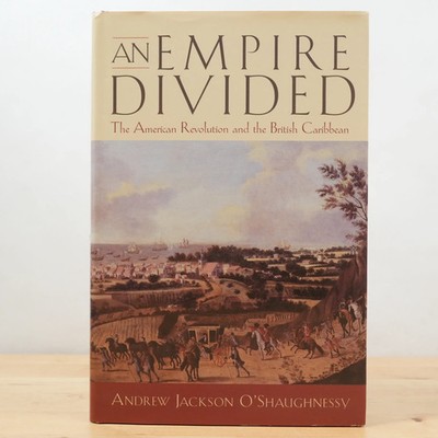 An Empire Divided: The American Revolution... by Andrew O'Shaughnessy, 1st Print