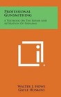 Professional Gunsmithing: A Textbook on the Repair and Alteration of Firearms by Walter J Howe (Hardback, 2013)