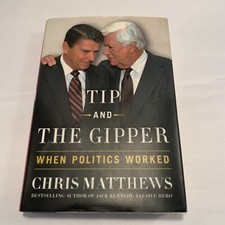 Tip and the Gipper: When Politics Worked Chris Matthews 2013 HC DJ Signed 1st Ed