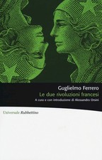 LE DUE RIVOLUZIONI FRANCESI  - FERRERO GUGLIELMO - Rubbettino