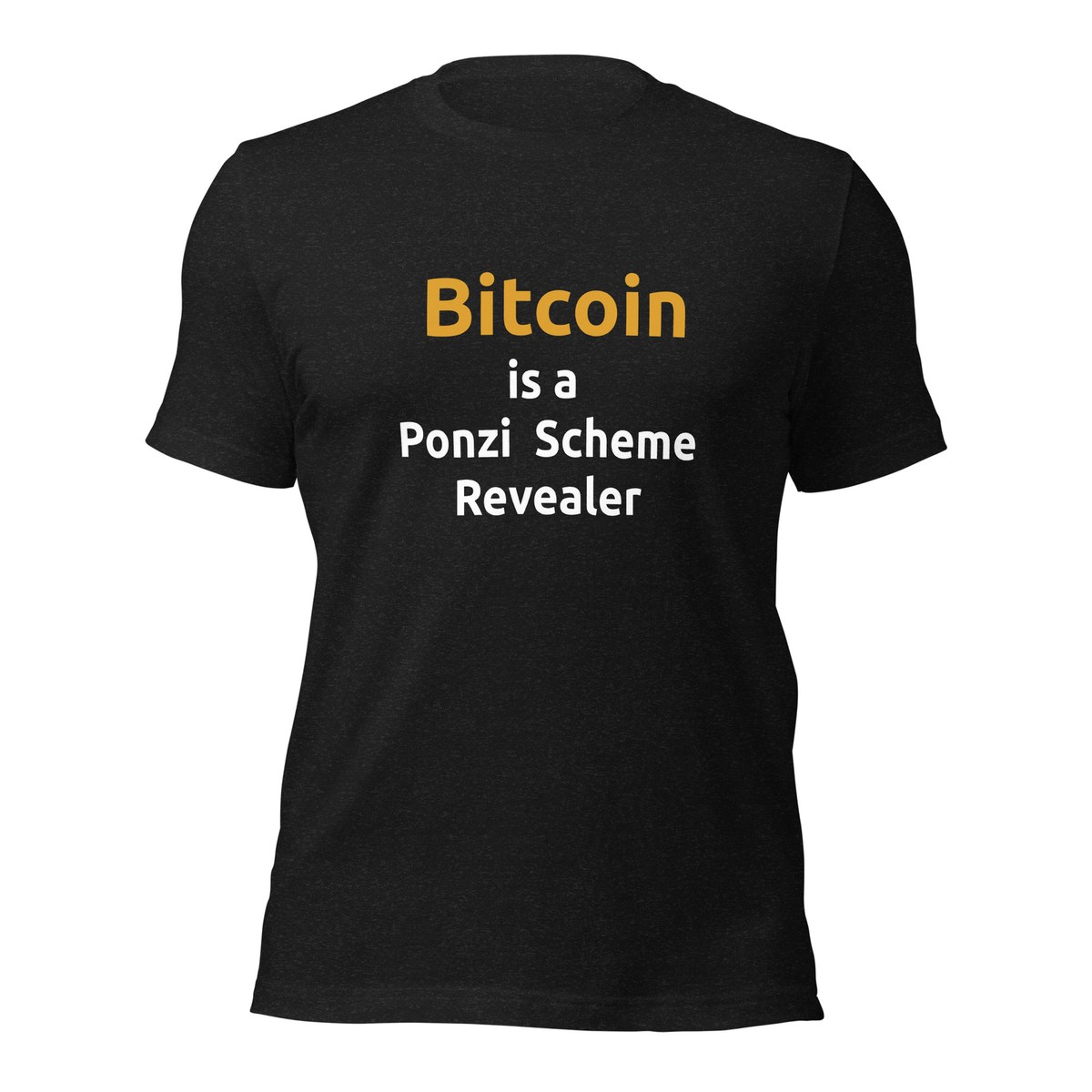 Bitcoin is a Ponzi Scheme Revealer - Unisex t-shirt | eBay