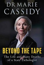 Beyond the Tape: The Life and Many Deaths of a State Pathologist,Marie Cassidy