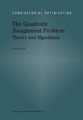 The Quadratic Assignment Problem: Theory and Algorithms by E. Cela (English) Har